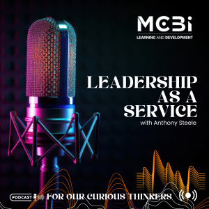 Episode 13 - Can You Offer Your Leadership as a 'Service' to Employees? - Anthony Steele