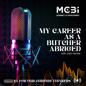 Episode 6 -  Being a butcher and an executive - abridged version - John Sands